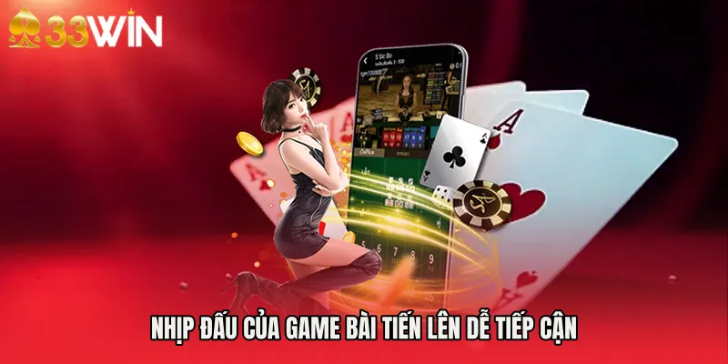 Nhịp đấu của Game bài tiến lên dễ tiếp cận