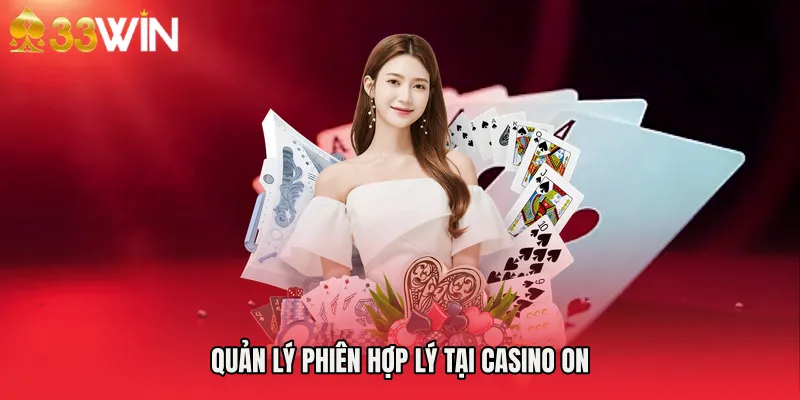 Quản lý phiên hợp lý tại Casino ON